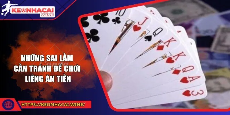 Những sai lầm cần tránh để chơi liêng ăn tiền